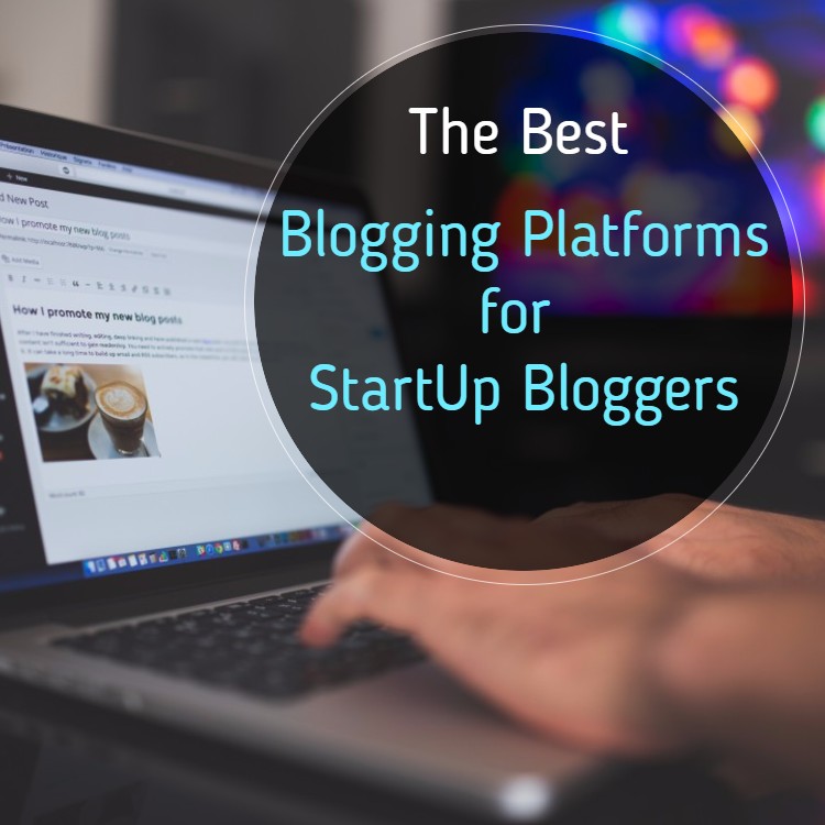 Blogging Platforms for Startup Bloggers